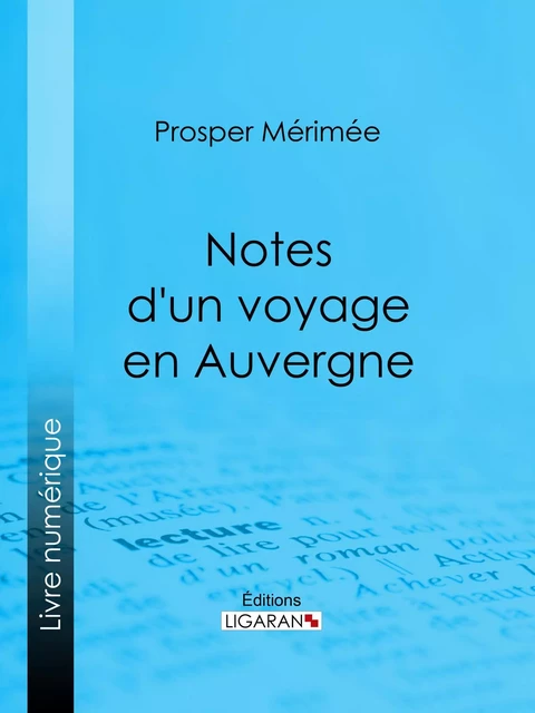 Notes d'un voyage en Auvergne - Prosper Mérimée,  Ligaran - Ligaran