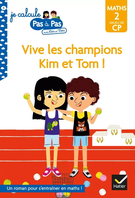 Kim et Tom Maths 2 Milieu de CP - Vive les champions Kim et Tom ! - Isabelle Chavigny, Alice Turquois - Hatier