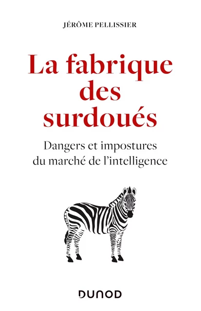 La fabrique des surdoués - Juliette Pellissier - Dunod