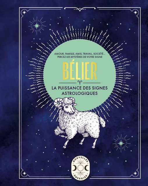 Bélier, la puissance des signes astrologiques - Gary Goldschneider - Larousse