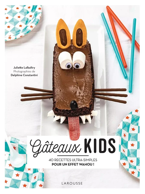 Gâteaux kids - Juliette Lalbaltry, Delphine Constantini - Larousse