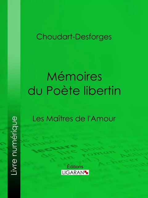 Mémoires du Poète libertin - Jean-Baptiste Choudart-Desforges,  Ligaran - Ligaran