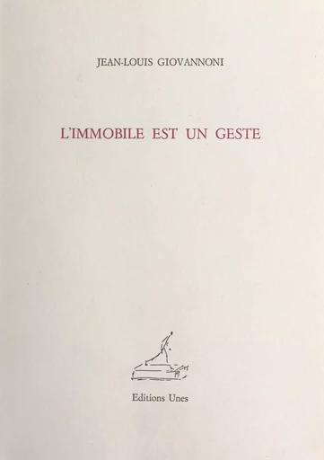 L'immobile est un geste - Jean-Louis Giovannoni - FeniXX réédition numérique