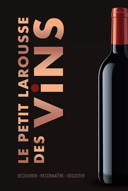 Le Petit Larousse des Vins -  Collectif - Larousse