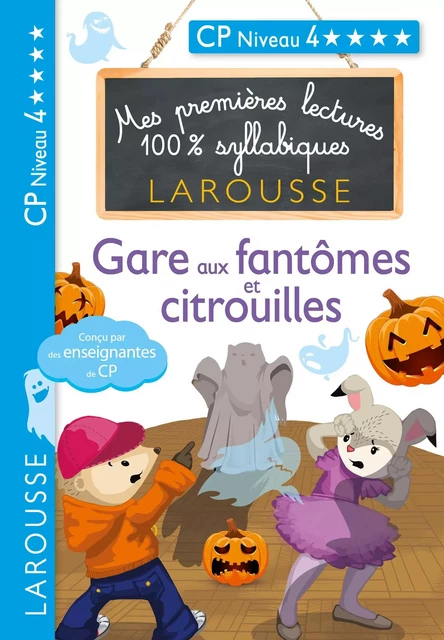 Premières lectures syllabiques - Gare aux fantômes et citrouilles (Niveau 4) - Hélène Heffner, Cécilia Stenmark, Giulia Levallois - Larousse