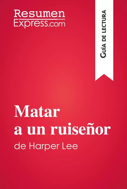 Matar a un ruiseñor de Harper Lee (Guía de lectura) -  ResumenExpress - ResumenExpress.com