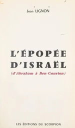 L'épopée d'Israël (d'Abraham à Ben-Gourion)