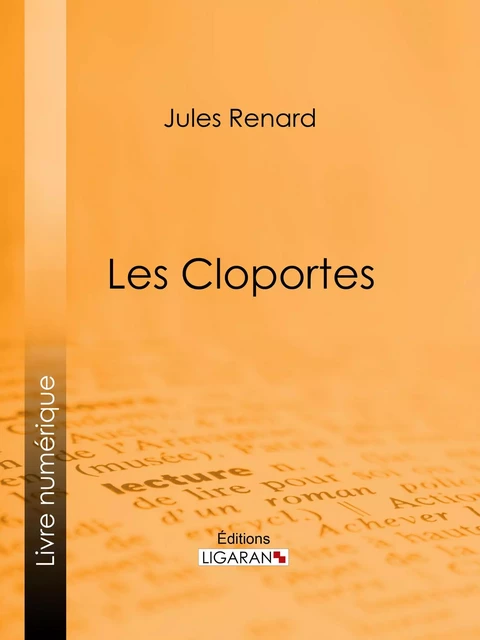 Les Cloportes - Jules Renard,  Ligaran - Ligaran