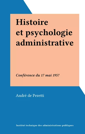 Histoire et psychologie administrative - André de Peretti - FeniXX réédition numérique