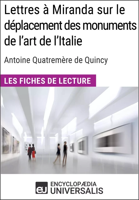 Lettres à Miranda sur le déplacement des monuments de l'art de l'Italie de Quatremère de Quincy -  Encyclopaedia Universalis - Encyclopaedia Universalis