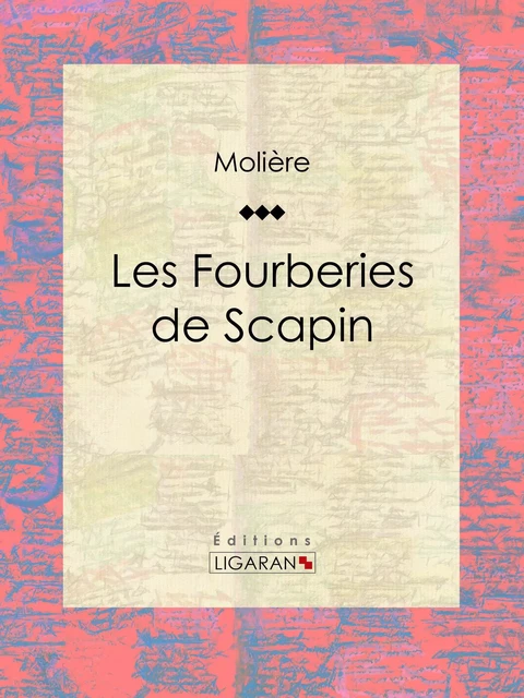 Les Fourberies de Scapin -  Molière,  Ligaran - Ligaran