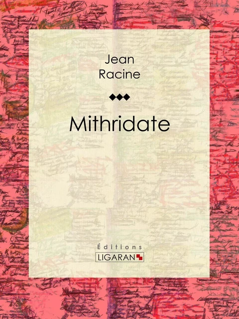 Mithridate - Jean Racine,  Ligaran - Ligaran