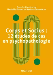 Corps et socius : 12 études de cas en psychopathologie