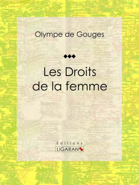 Les Droits de la femme - Olympe de Gouges,  Ligaran - Ligaran