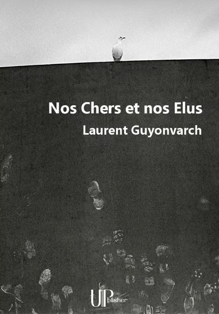 Nos Chers et nos Elus - Laurent Guyonvarch - UPblisher