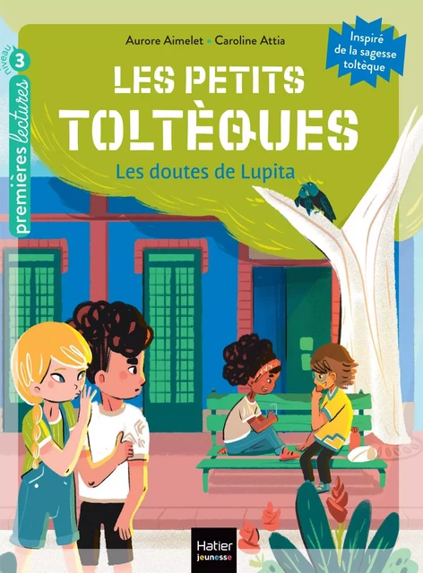 Les petits toltèques - Les doutes de Lupita - CP/CE1 6/7 ans - Aurore Aimelet - Hatier Jeunesse