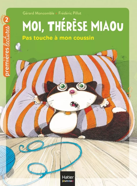 Moi, Thérèse Miaou - Pas touche à mon coussin ! CP/CE1 6/7 ans - Gérard Moncomble - Hatier Jeunesse