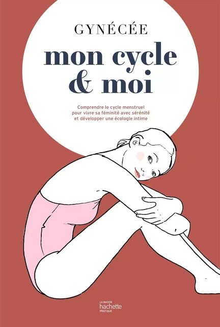 Mon cycle et moi -  Gynécée - Hachette Pratique