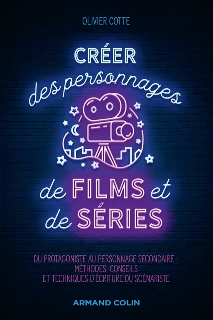 Créer des personnages de films et de séries - Olivier Cotte - Armand Colin