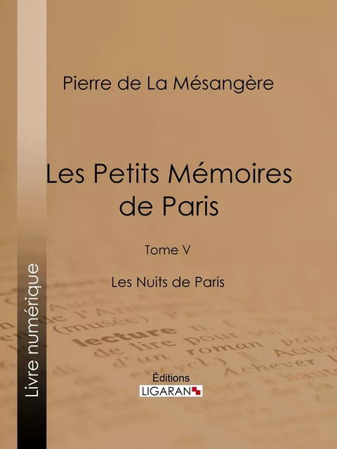 Les Petits Mémoires de Paris - Pierre de La Mésangère,  Ligaran - Ligaran