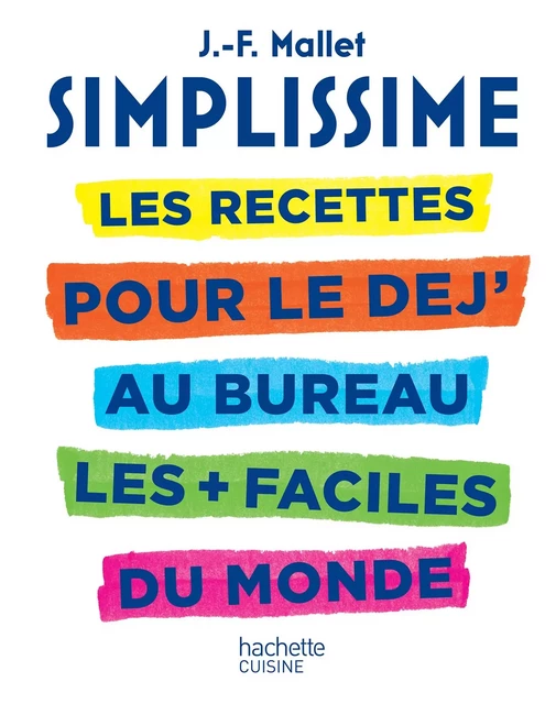 SIMPLISSIME - Les recettes pour le dej' au bureau - Jean-François Mallet - Hachette Pratique