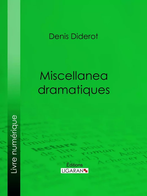 Miscellanea dramatiques - Denis Diderot,  Ligaran - Ligaran