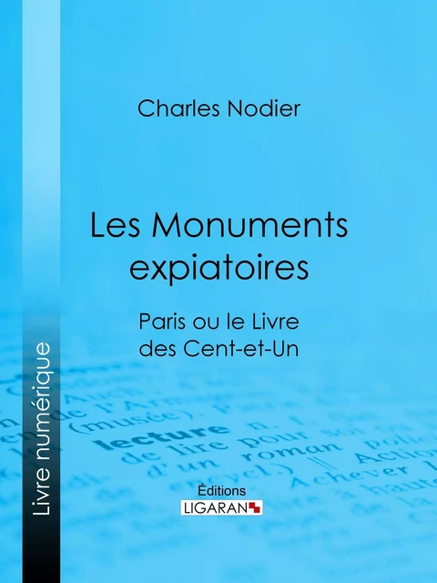 Les Monuments expiatoires - Charles Nodier,  Ligaran - Ligaran