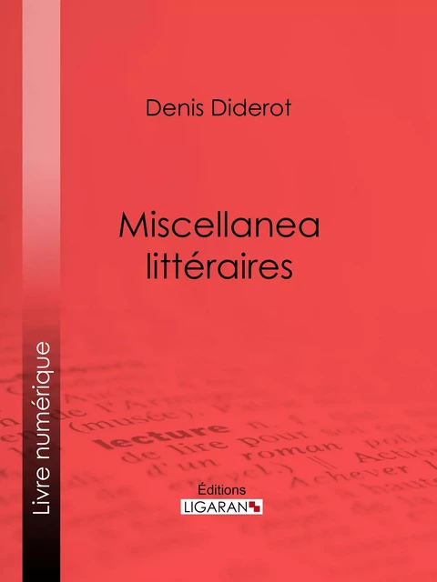 Miscellanea littéraires - Denis Diderot,  Ligaran - Ligaran