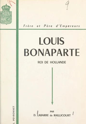 Louis Bonaparte (1778-1846) - Dominique Labarre de Raillicourt - FeniXX réédition numérique