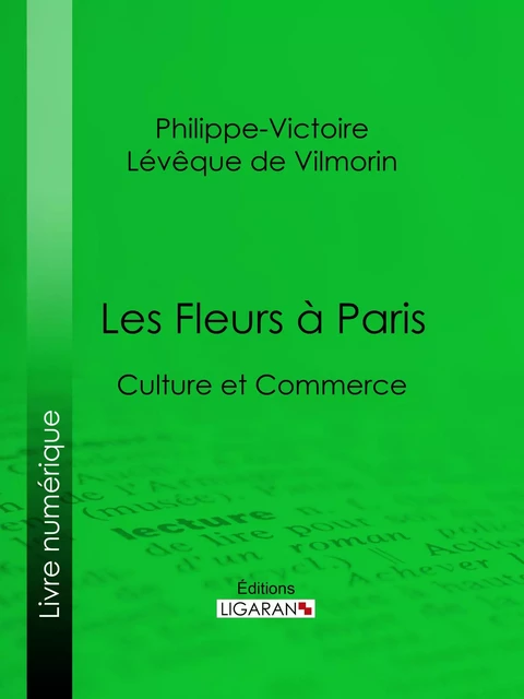 Les Fleurs à Paris - Philippe-Victoire Lévêque de  Vilmorin,  Ligaran - Ligaran