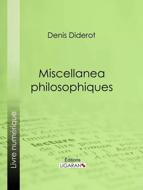 Miscellanea philosophiques - Denis Diderot,  Ligaran - Ligaran