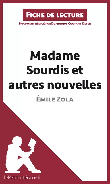 Madame Sourdis et autres nouvelles de Émile Zola (Fiche de lecture) -  lePetitLitteraire, Dominique Coutant-Defer - lePetitLitteraire.fr