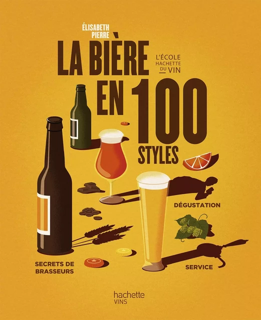 La bière en 100 styles - Elisabeth Pierre - Hachette Pratique