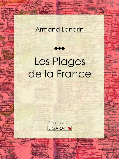 Les plages de la France - Armand Landrin,  Ligaran - Ligaran