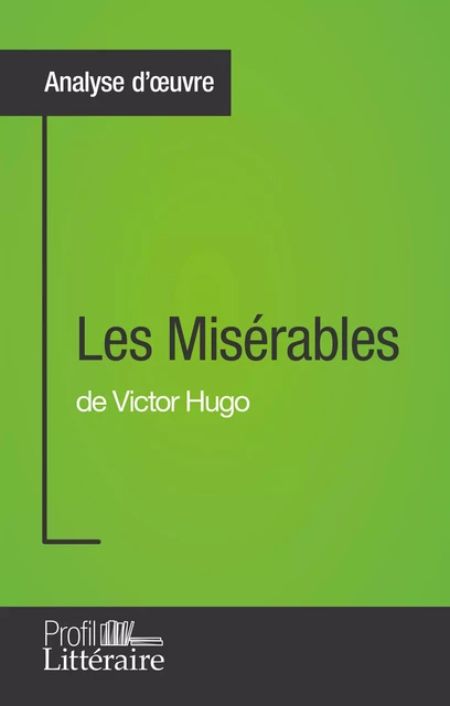 Les Misérables de Victor Hugo (Analyse approfondie) - Harmony Vanderborght,  Profil-litteraire.fr - Profil-Litteraire.fr