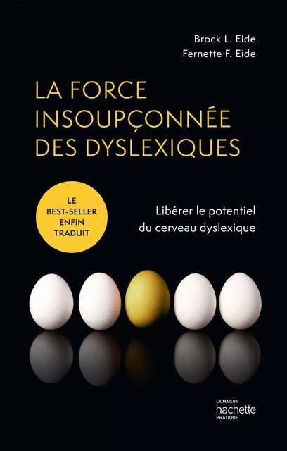 La force insoupçonnée des dyslexiques - Brock Eide, Fernette Eide - Hachette Pratique