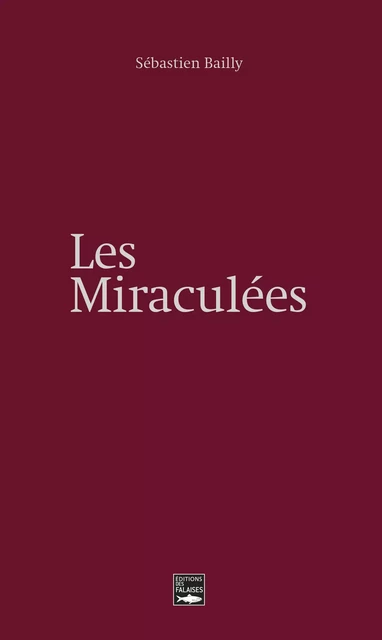 Les miraculées - Sébastien Bailly - Falaises