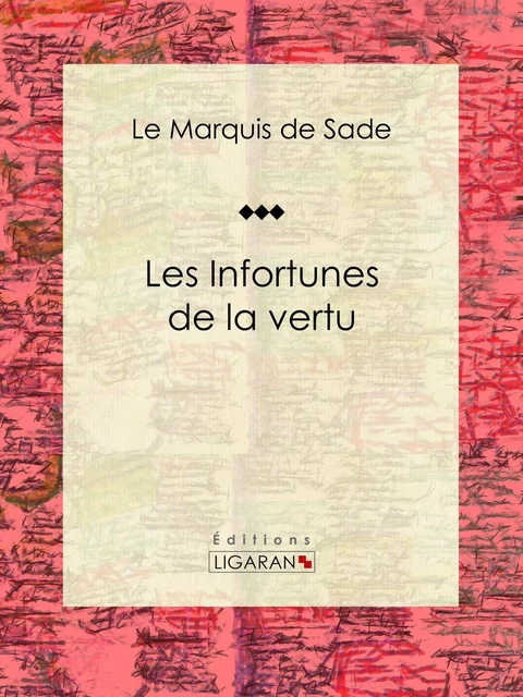 Les Infortunes de la vertu -  Marquis de Sade,  Ligaran - Ligaran