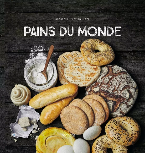 Pains du monde - Sophie Dupuis-Gaulier - Hachette Pratique