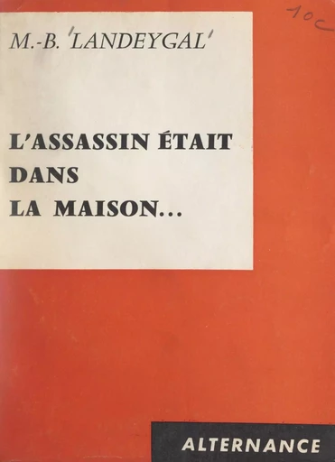 L'assassin était dans la maison... - M.-B. Landeygal - FeniXX réédition numérique