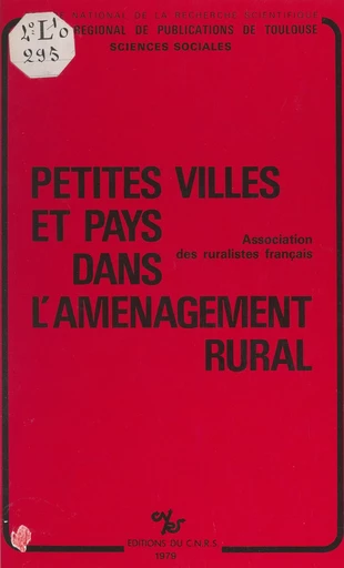 Petites villes et pays dans l'aménagement rural -  Association des ruralistes français - FeniXX réédition numérique