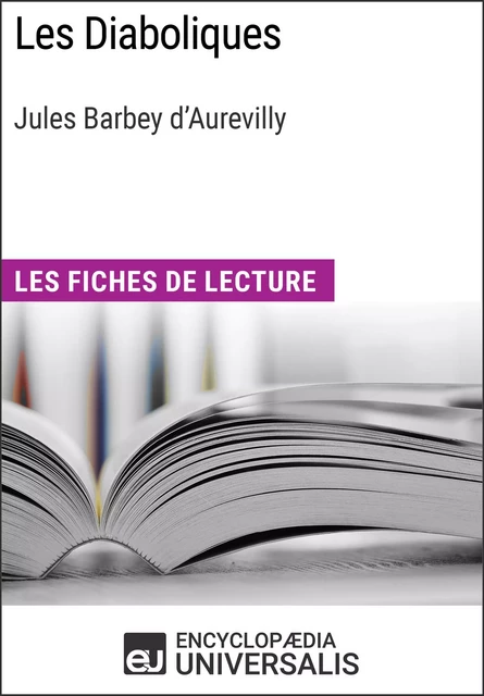 Les Diaboliques de Jules Barbey d'Aurevilly -  Encyclopaedia Universalis - Encyclopaedia Universalis