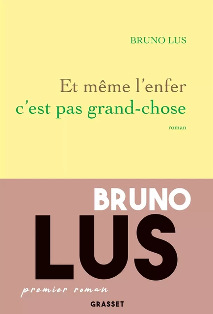 Et même l'enfer c'est pas grand-chose - Bruno Lus - Grasset