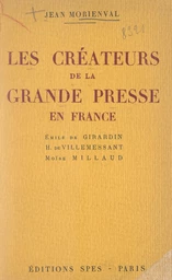 Les créateurs de la grande presse en France