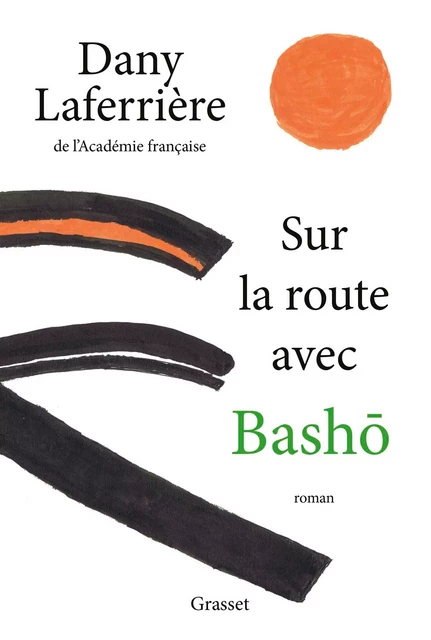 Sur la route avec Bashô - Dany Laferrière - Grasset