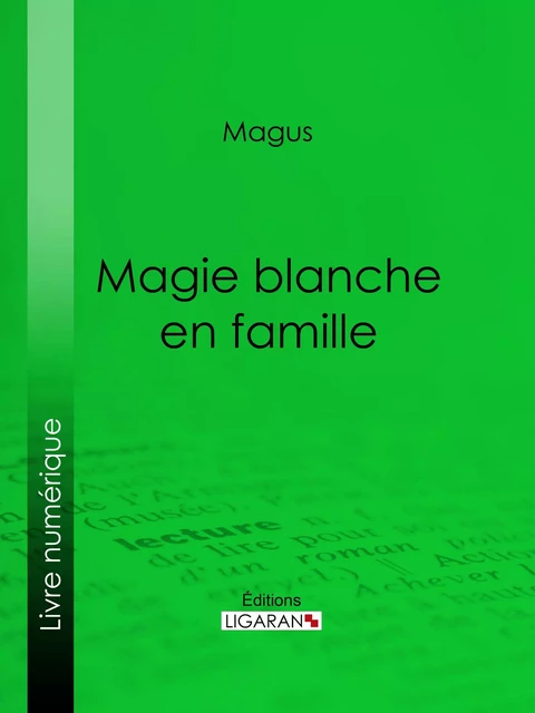 Magie blanche en famille -  Magus,  Ligaran - Ligaran