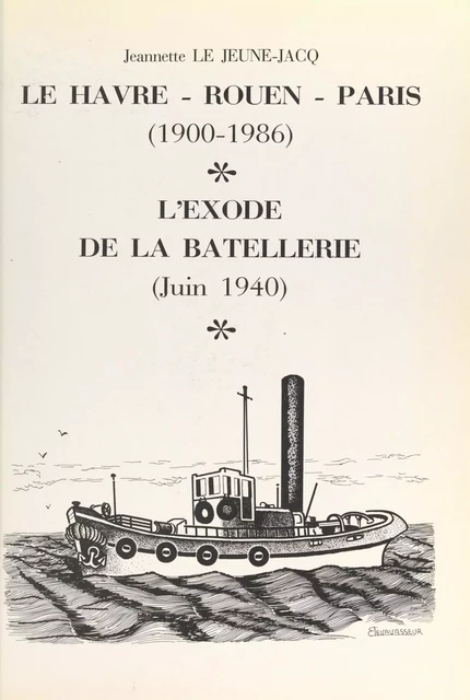 Du Havre à Rouen, de Rouen à Paris, de 1900 à 1986 - Jeannette Le Jeune-Jacq - FeniXX réédition numérique