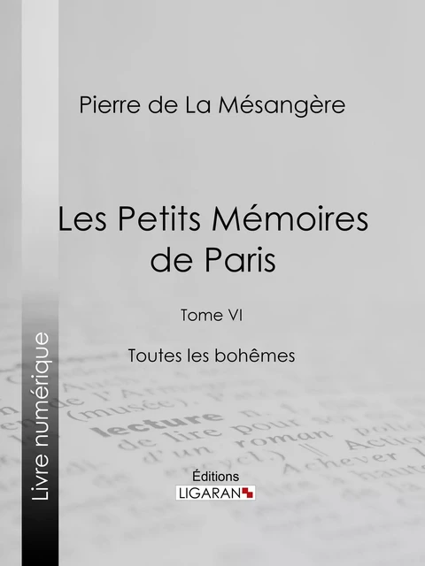 Les Petits Mémoires de Paris - Pierre de La Mésangère,  Ligaran - Ligaran