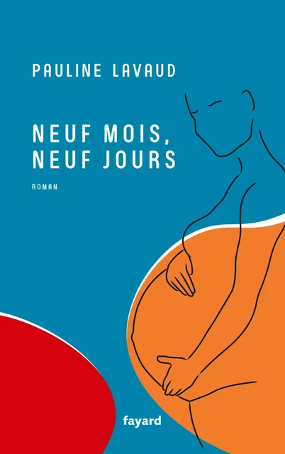 Neuf mois, neuf jours - Pauline Lavaud - Fayard