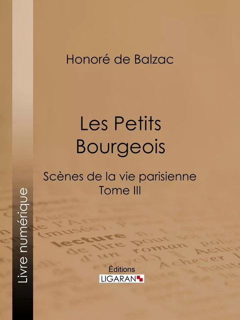 Les Petits bourgeois - Honoré de Balzac, Charles Rabou,  Ligaran - Ligaran